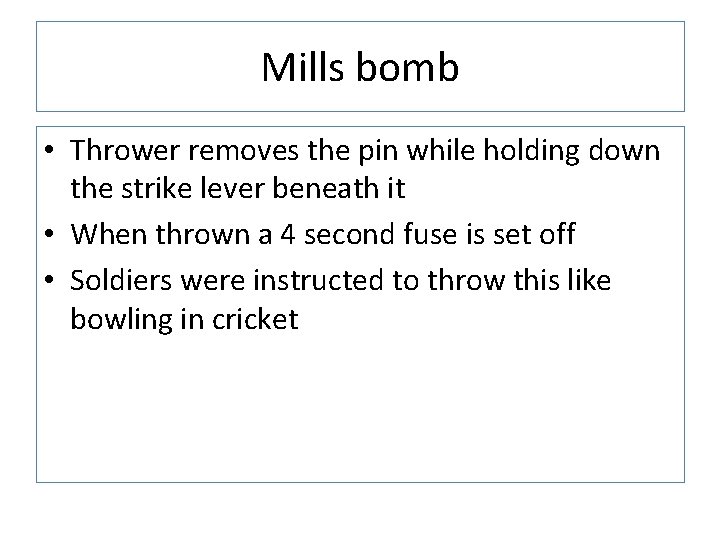 Mills bomb • Thrower removes the pin while holding down the strike lever beneath