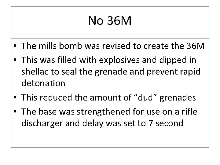 No 36 M • The mills bomb was revised to create the 36 M