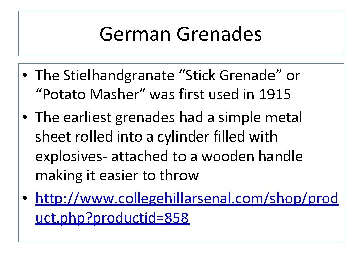 German Grenades • The Stielhandgranate “Stick Grenade” or “Potato Masher” was first used in