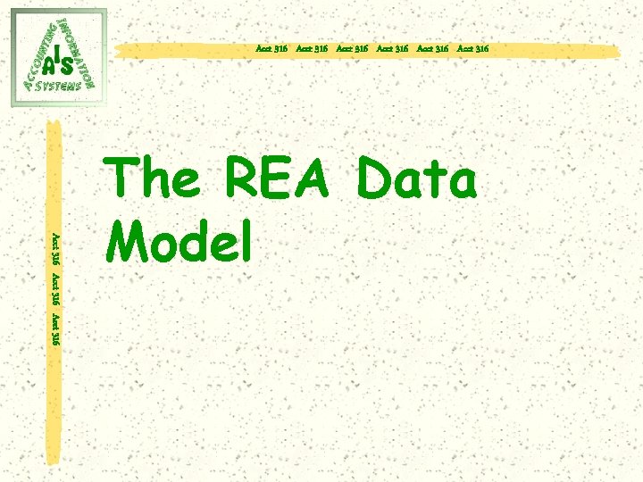 Acct 316 Acct 316 Acct 316 The REA Data Model 