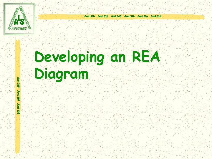 Acct 316 Acct 316 Acct 316 Developing an REA Diagram 