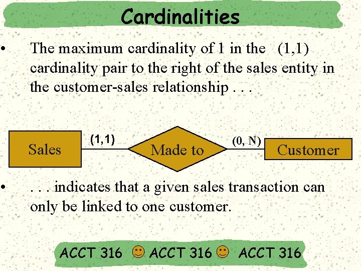 Cardinalities • The maximum cardinality of 1 in the (1, 1) cardinality pair to