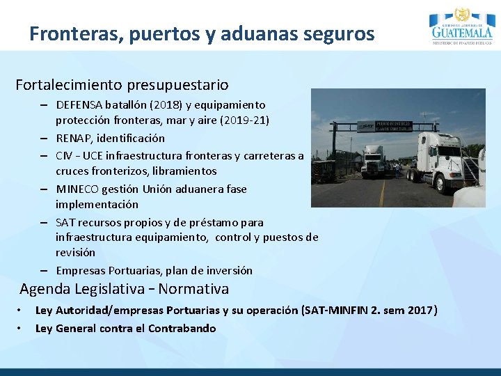 Fronteras, puertos y aduanas seguros Fortalecimiento presupuestario – DEFENSA batallón (2018) y equipamiento protección