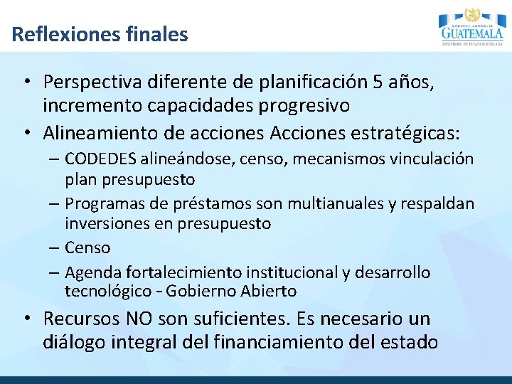 Reflexiones finales • Perspectiva diferente de planificación 5 años, incremento capacidades progresivo • Alineamiento