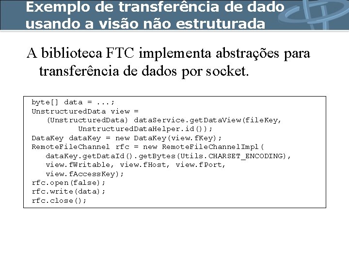 Exemplo de transferência de dado usando a visão não estruturada A biblioteca FTC implementa