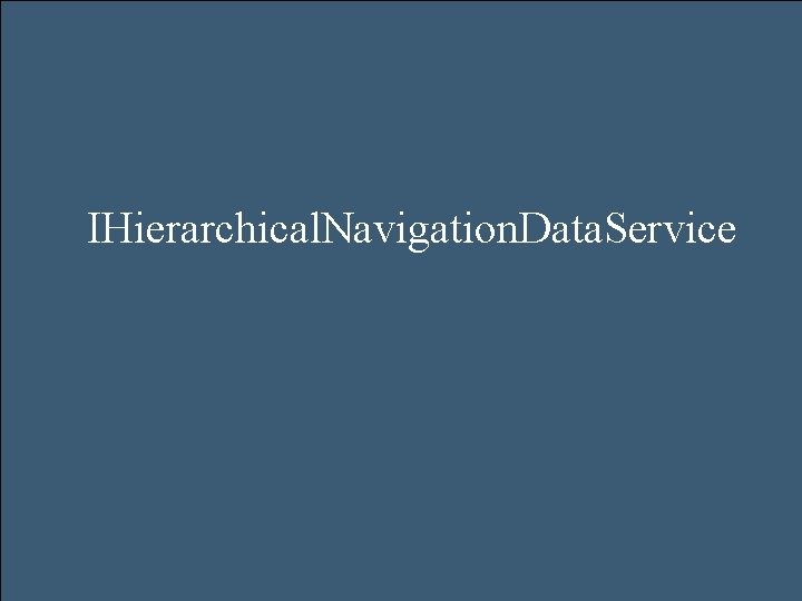 IHierarchical. Navigation. Data. Service 