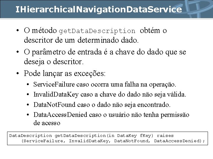 IHierarchical. Navigation. Data. Service • O método get. Data. Description obtém o descritor de