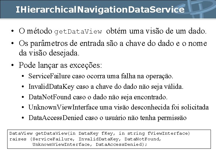 IHierarchical. Navigation. Data. Service • O método get. Data. View obtém uma visão de