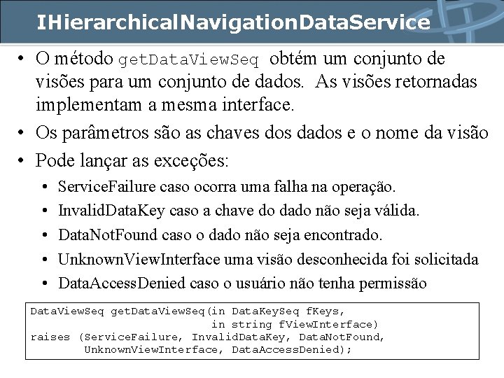 IHierarchical. Navigation. Data. Service • O método get. Data. View. Seq obtém um conjunto