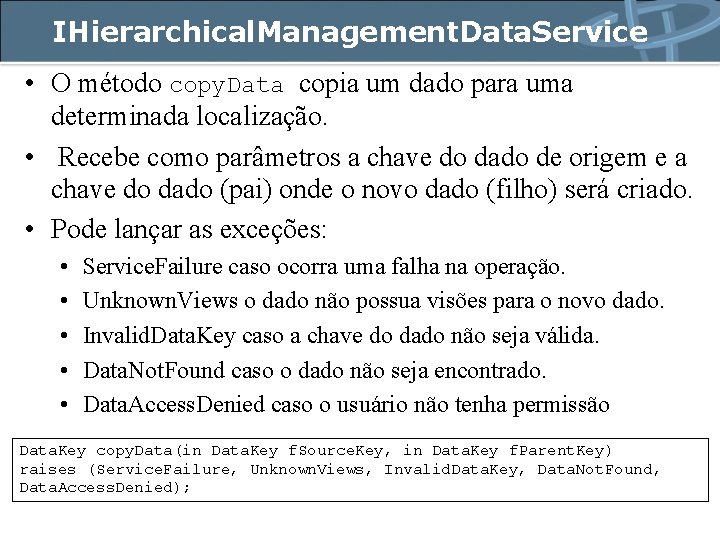 IHierarchical. Management. Data. Service • O método copy. Data copia um dado para uma