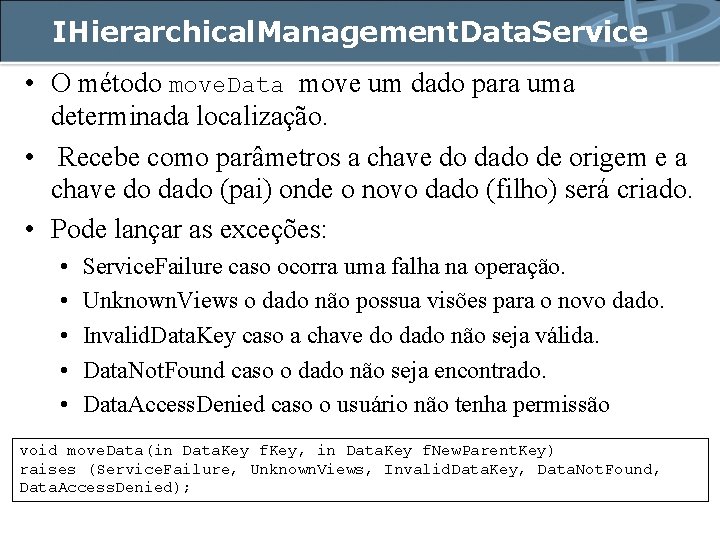 IHierarchical. Management. Data. Service • O método move. Data move um dado para uma