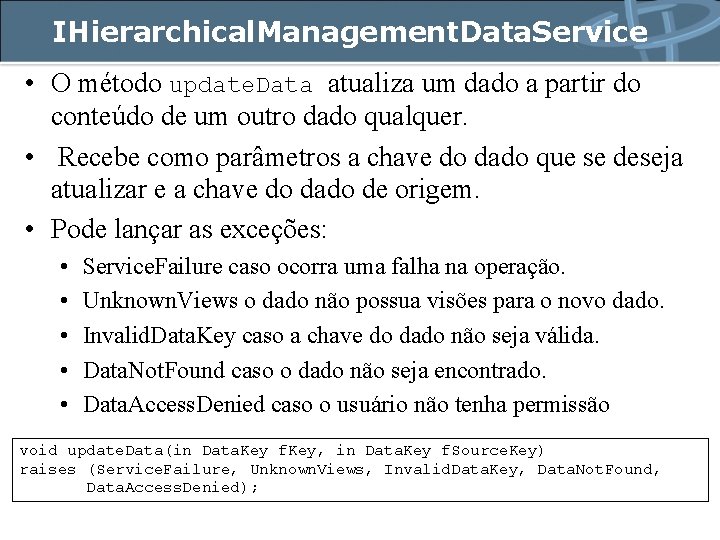 IHierarchical. Management. Data. Service • O método update. Data atualiza um dado a partir