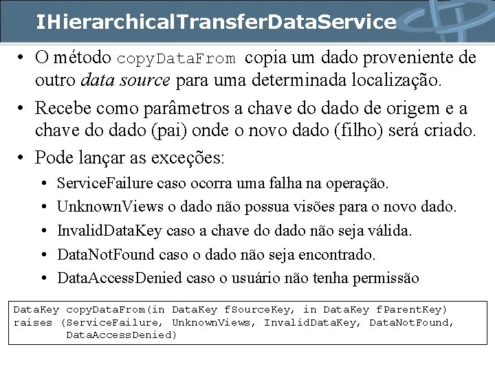 IHierarchical. Transfer. Data. Service • O método copy. Data. From copia um dado proveniente