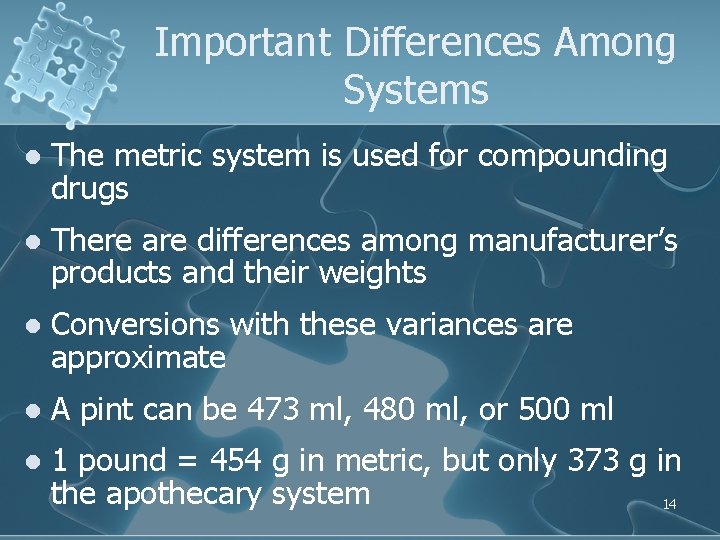 Important Differences Among Systems l The metric system is used for compounding drugs l Important Differences Among Systems l The metric system is used for compounding drugs l