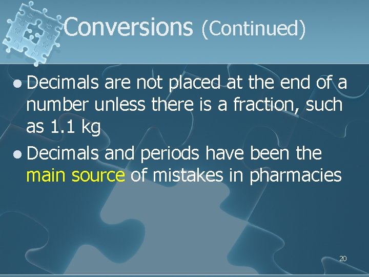 Conversions (Continued) l Decimals are not placed at the end of a number unless Conversions (Continued) l Decimals are not placed at the end of a number unless