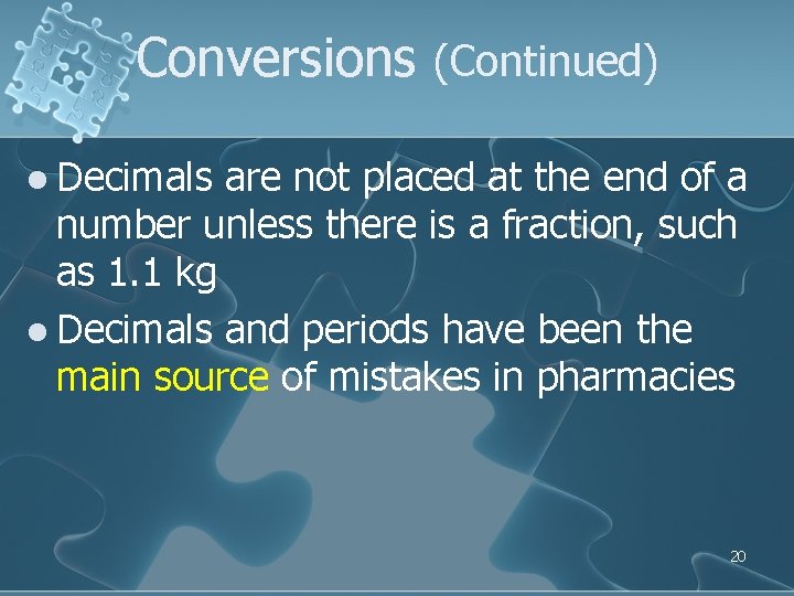 Conversions (Continued) l Decimals are not placed at the end of a number unless