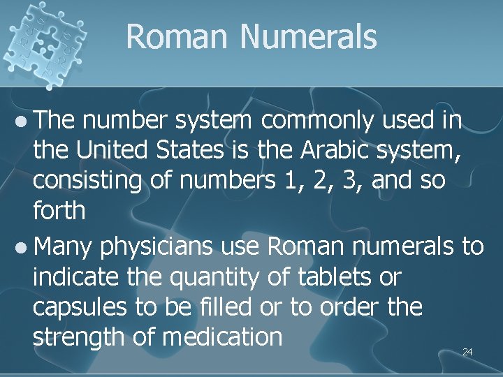 Roman Numerals l The number system commonly used in the United States is the Roman Numerals l The number system commonly used in the United States is the