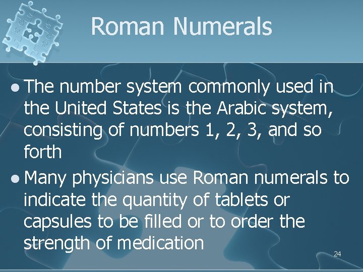 Roman Numerals l The number system commonly used in the United States is the