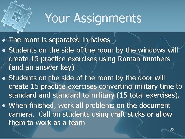 Your Assignments l l The room is separated in halves Students on the side Your Assignments l l The room is separated in halves Students on the side
