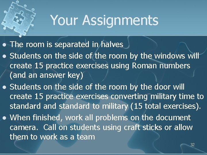 Your Assignments l l The room is separated in halves Students on the side