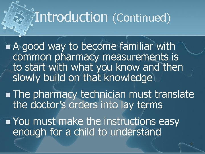 Introduction (Continued) l. A good way to become familiar with common pharmacy measurements is