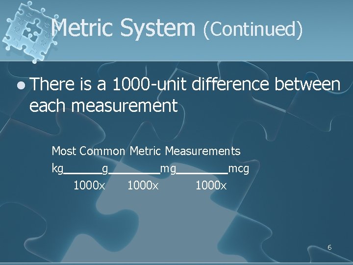 Metric System (Continued) l There is a 1000 -unit difference between each measurement Most