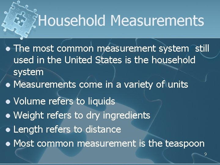 Household Measurements The most common measurement system still used in the United States is Household Measurements The most common measurement system still used in the United States is