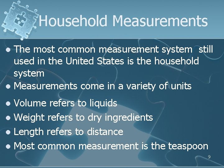 Household Measurements The most common measurement system still used in the United States is