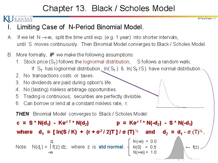 Chapter 13. Black / Scholes Model © Paul Koch 1 -1 I. Limiting Case