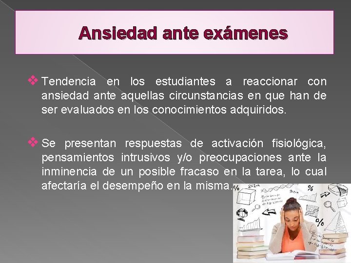 Ansiedad ante exámenes v Tendencia en los estudiantes a reaccionar con ansiedad ante aquellas