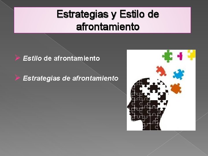 Estrategias y Estilo de afrontamiento Ø Estrategias de afrontamiento 