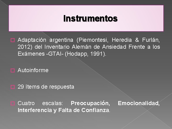 Instrumentos � Adaptación argentina (Piemontesi, Heredia & Furlán, 2012) del Inventario Alemán de Ansiedad