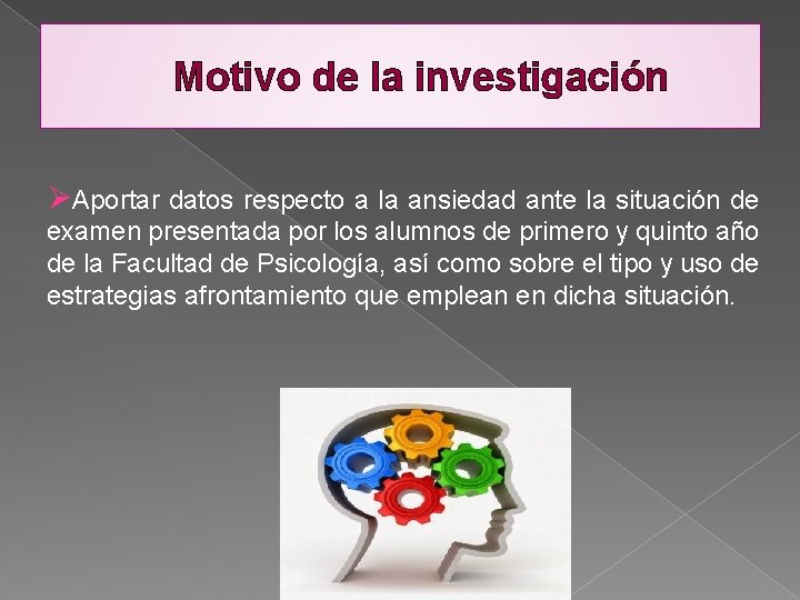 Motivo de la investigación ØAportar datos respecto a la ansiedad ante la situación de