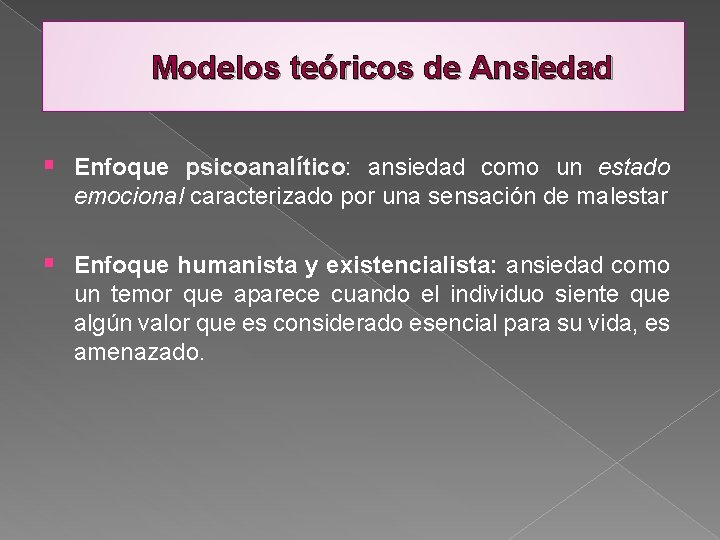 Modelos teóricos de Ansiedad § Enfoque psicoanalítico: ansiedad como un estado emocional caracterizado por