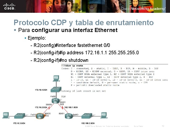 Protocolo CDP y tabla de enrutamiento § Para configurar una interfaz Ethernet § Ejemplo: