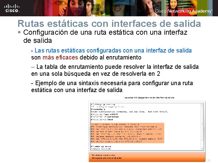 Rutas estáticas con interfaces de salida § Configuración de una ruta estática con una