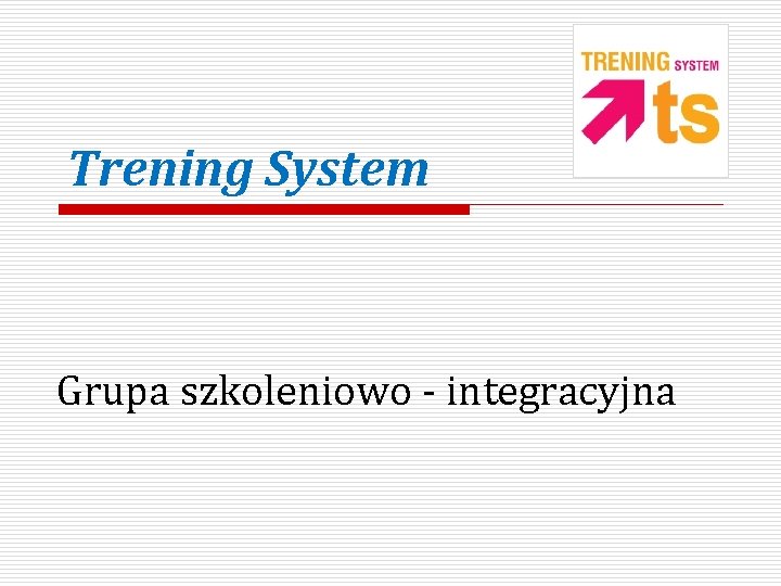 Trening System Grupa szkoleniowo - integracyjna 