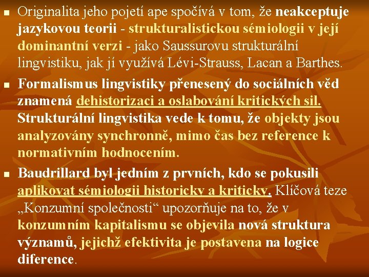 n n n Originalita jeho pojetí ape spočívá v tom, že neakceptuje jazykovou teorii