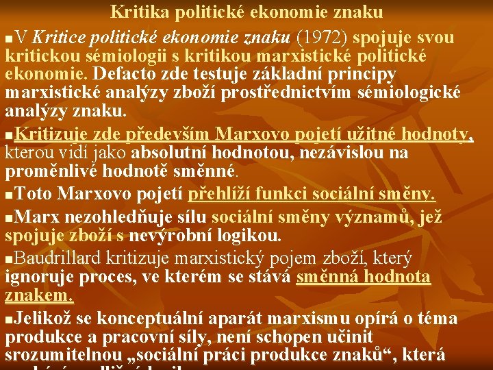 Kritika politické ekonomie znaku n. V Kritice politické ekonomie znaku (1972) spojuje svou kritickou