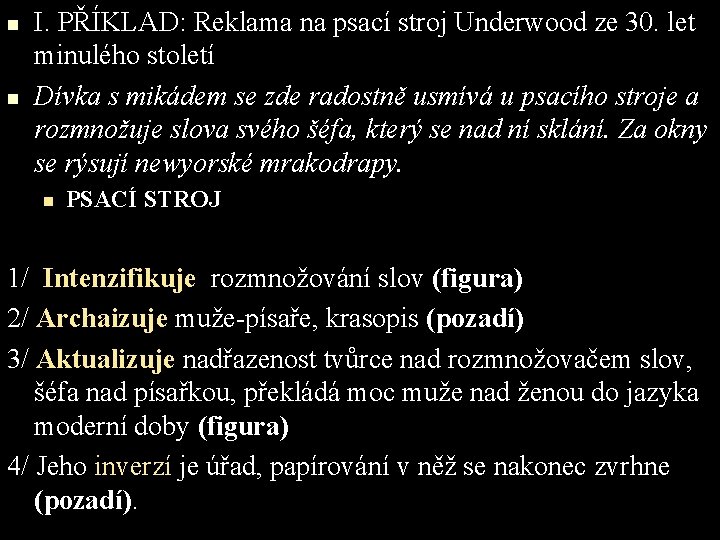 n n I. PŘÍKLAD: Reklama na psací stroj Underwood ze 30. let minulého století