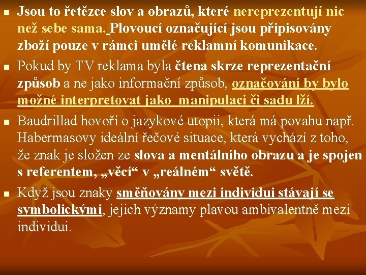 n n Jsou to řetězce slov a obrazů, které nereprezentují nic než sebe sama.