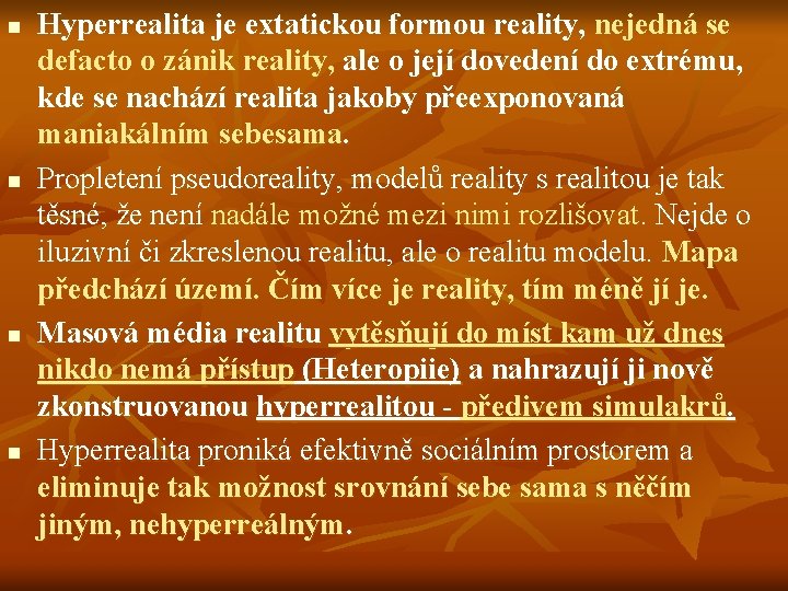 n n Hyperrealita je extatickou formou reality, nejedná se defacto o zánik reality, ale