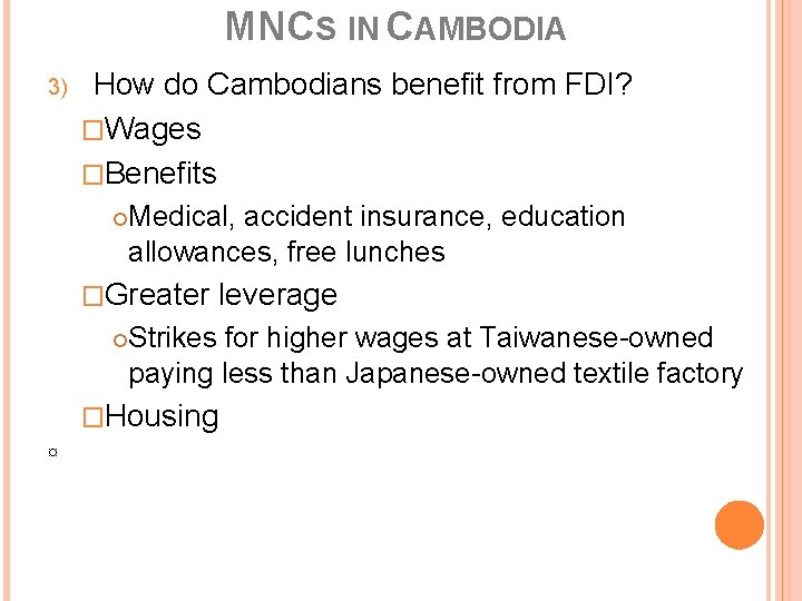 MNCS IN CAMBODIA 3) How do Cambodians benefit from FDI? �Wages �Benefits Medical, accident