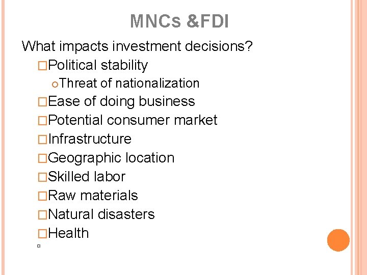 MNCS &FDI What impacts investment decisions? �Political stability Threat of nationalization �Ease of doing