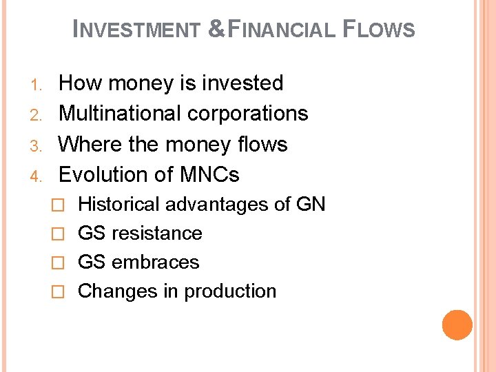 INVESTMENT &FINANCIAL FLOWS 1. 2. 3. 4. How money is invested Multinational corporations Where