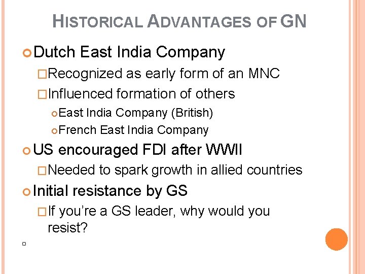HISTORICAL ADVANTAGES OF GN Dutch East India Company �Recognized as early form of an