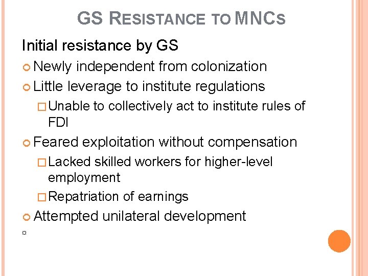 GS RESISTANCE TO MNCS Initial resistance by GS Newly independent from colonization Little leverage