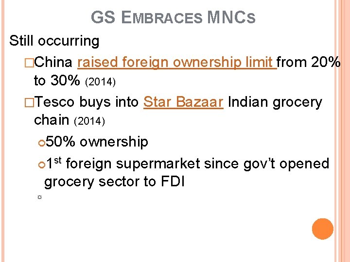 GS EMBRACES MNCS Still occurring �China raised foreign ownership limit from 20% to 30%