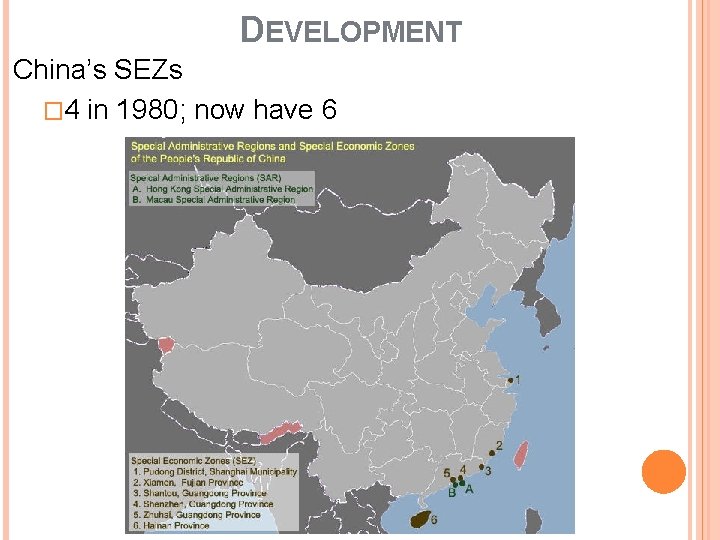 DEVELOPMENT China’s SEZs � 4 in 1980; now have 6 