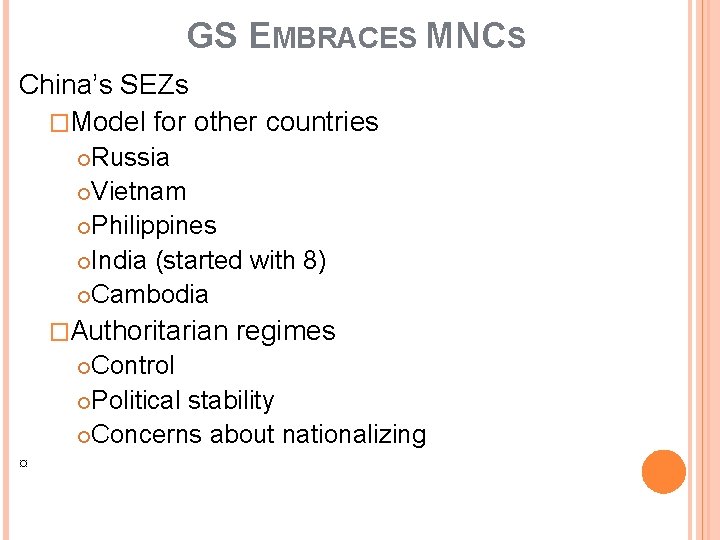 GS EMBRACES MNCS China’s SEZs �Model for other countries Russia Vietnam Philippines India (started